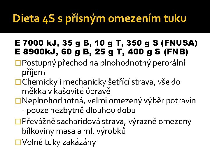 Dieta 4 S s přísným omezením tuku E 7000 k. J, 35 g B,