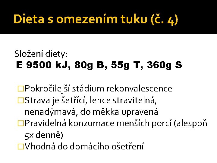 Dieta s omezením tuku (č. 4) Složení diety: E 9500 k. J, 80 g