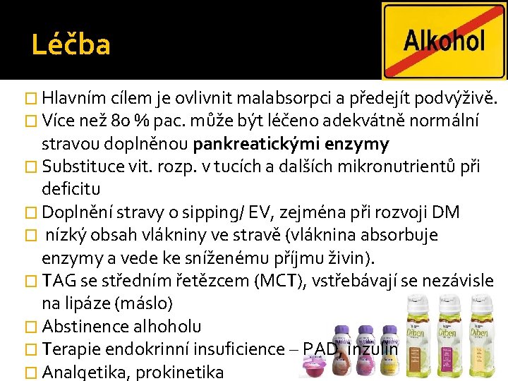 Léčba � Hlavním cílem je ovlivnit malabsorpci a předejít podvýživě. � Více než 80