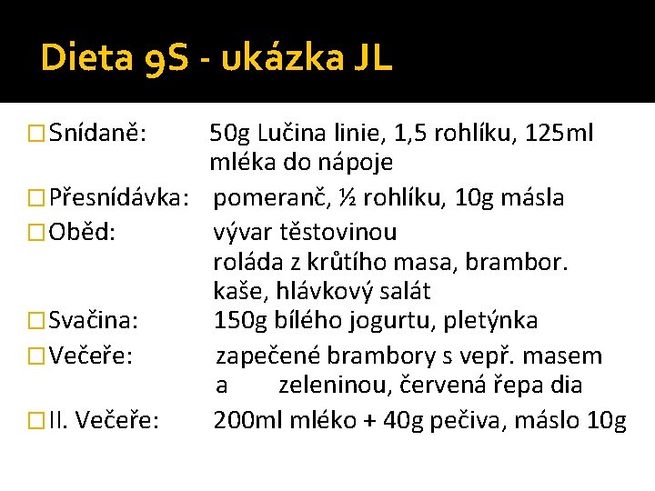 Dieta 9 S - ukázka JL �Snídaně: 50 g Lučina linie, 1, 5 rohlíku,