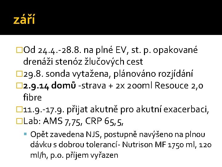 září �Od 24. 4. -28. 8. na plné EV, st. p. opakované drenáži stenóz