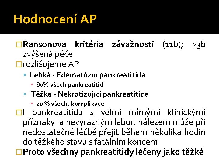 Hodnocení AP �Ransonova kritéria závažnosti (11 b); >3 b zvýšená péče �rozlišujeme AP Lehká