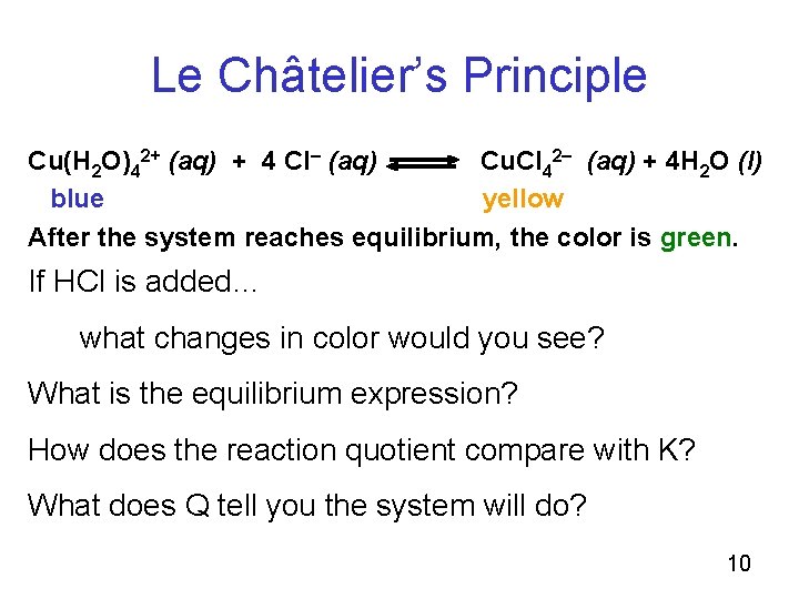 Le Châtelier’s Principle Cu(H 2 O)42+ (aq) + 4 Cl (aq) Cu. Cl 42