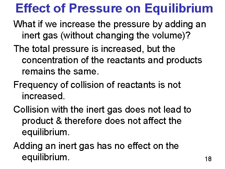 Effect of Pressure on Equilibrium What if we increase the pressure by adding an