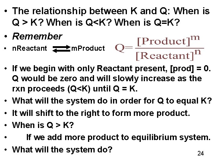  • The relationship between K and Q: When is Q > K? When