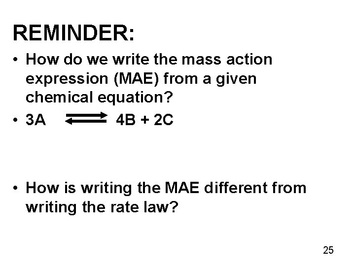 REMINDER: • How do we write the mass action expression (MAE) from a given