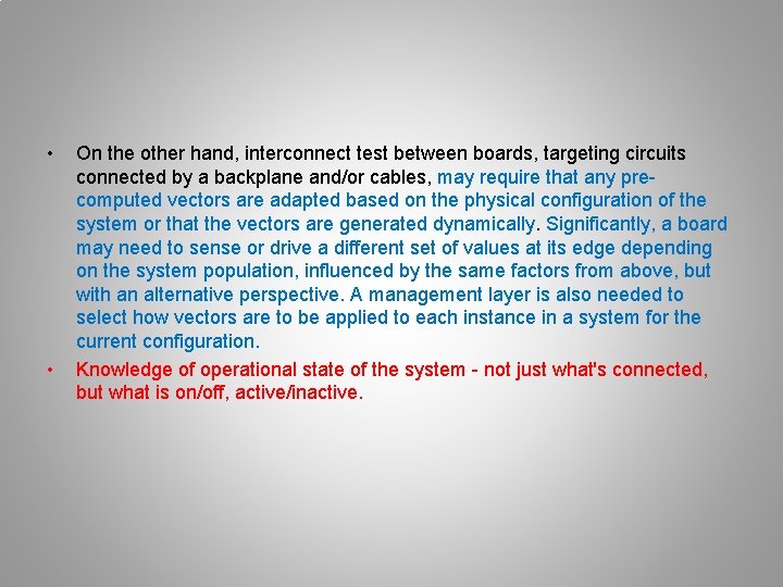  • • On the other hand, interconnect test between boards, targeting circuits connected