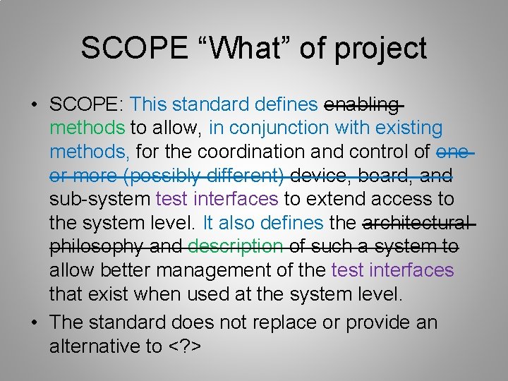 SCOPE “What” of project • SCOPE: This standard defines enabling methods to allow, in