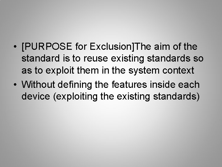  • [PURPOSE for Exclusion]The aim of the standard is to reuse existing standards