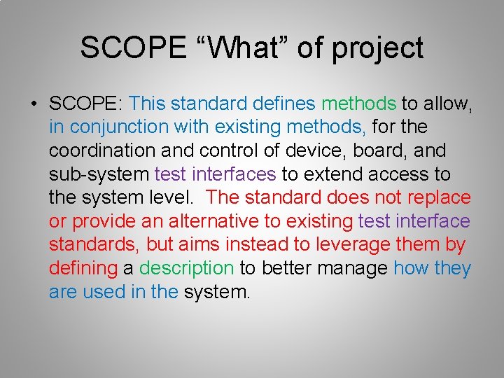 SCOPE “What” of project • SCOPE: This standard defines methods to allow, in conjunction