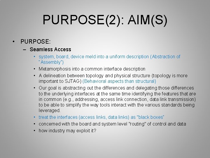 PURPOSE(2): AIM(S) • PURPOSE: – Seamless Access • system, board, device meld into a