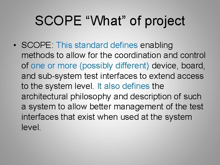 SCOPE “What” of project • SCOPE: This standard defines enabling methods to allow for