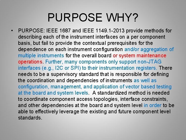 PURPOSE WHY? • PURPOSE: IEEE 1687 and IEEE 1149. 1 -2013 provide methods for
