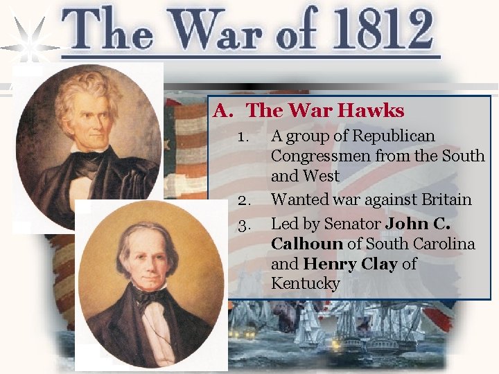 A. The War Hawks 1. 2. 3. A group of Republican Congressmen from the