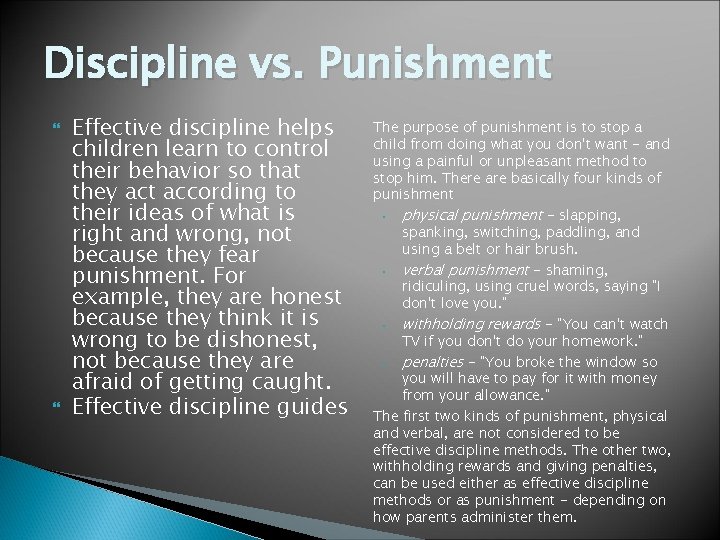 Discipline vs. Punishment Effective discipline helps children learn to control their behavior so that