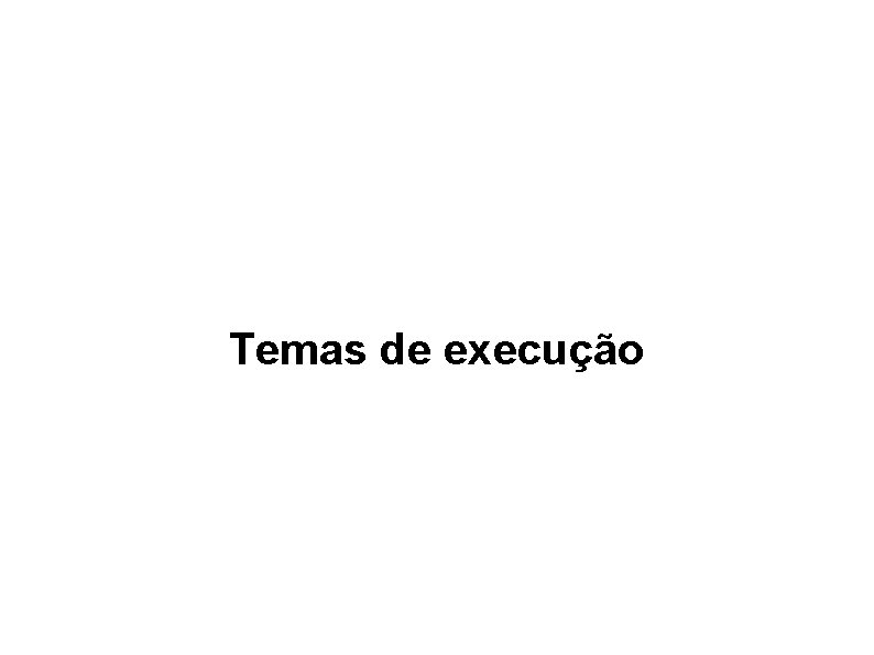 Temas de execução Temas de execução