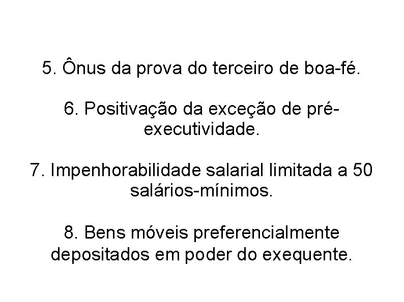 5. Ônus da prova do terceiro de boa-fé. 6. Positivação da exceção de préexecutividade. 5. Ônus da prova do terceiro de boa-fé. 6. Positivação da exceção de préexecutividade.