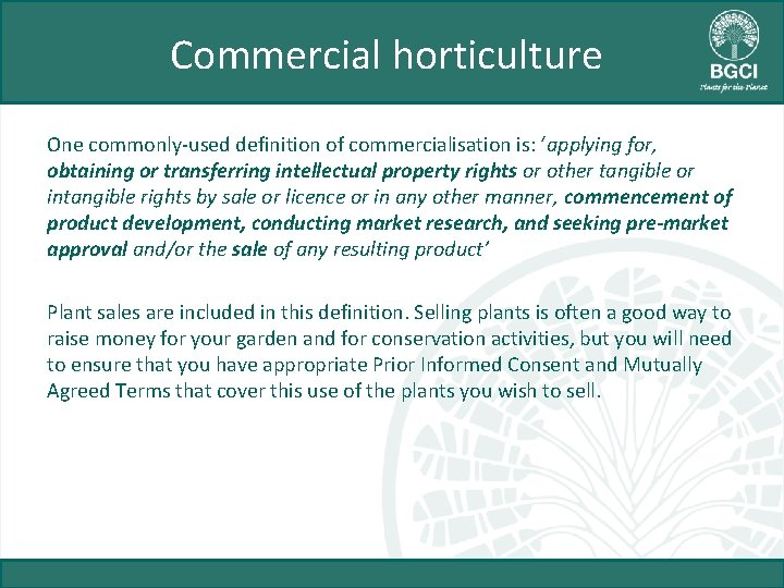 Commercial horticulture One commonly-used definition of commercialisation is: ‘applying for, obtaining or transferring intellectual
