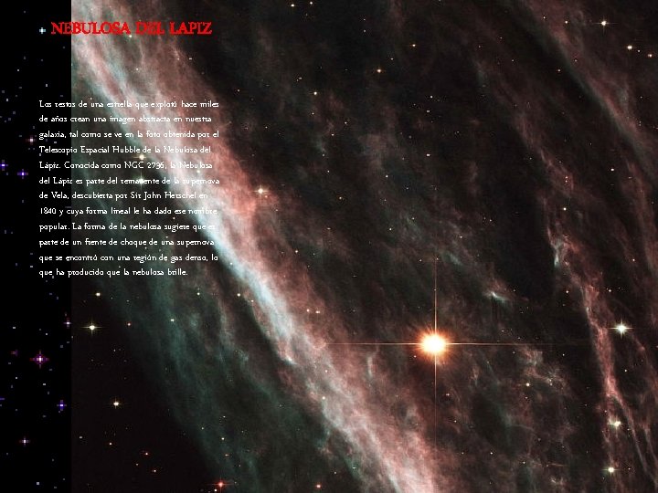 NEBULOSA DEL LAPIZ Los restos de una estrella que explotó hace miles de años