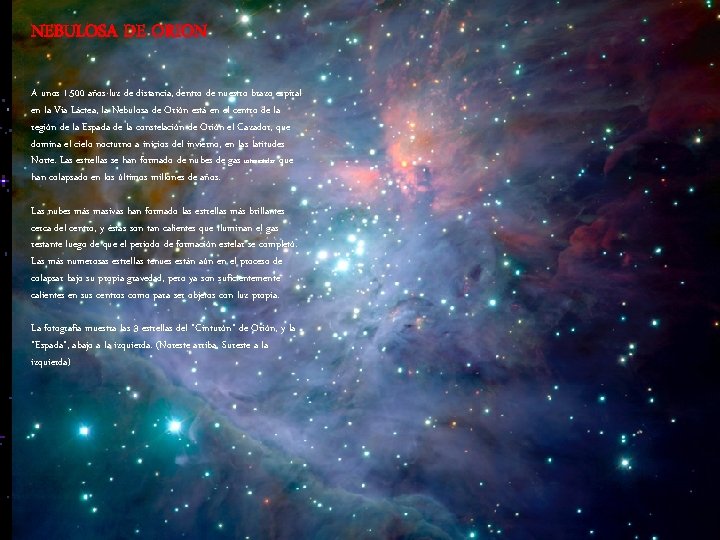 NEBULOSA DE ORION A unos 1. 500 años-luz de distancia, dentro de nuestro brazo