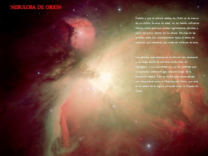 NEBULOSA DE ORION Debido a que el cúmulo estelar de Orión es de menos