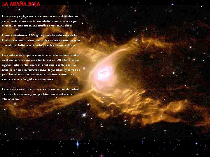 LA ARAÑA ROJA La nebulosa planetaria Araña roja muestra la compleja estructura que se