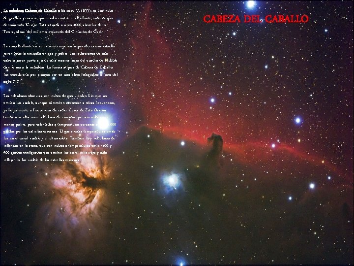 La nebulosa Cabeza de Caballo o Barnard 33 (B 33), es una nube de