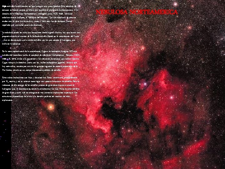Aquí está una forma familiar en una locación muy poco familiar. Esta nebulosa de
