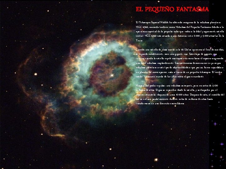 EL PEQUEÑO FANTASMA El Telescopio Espacial Hubble ha obtenido imágenes de la nebulosa planetaria