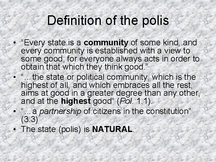 Definition of the polis • “Every state is a community of some kind, and