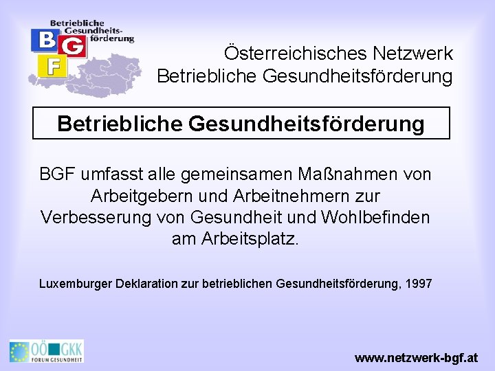 Österreichisches Netzwerk Betriebliche Gesundheitsförderung BGF umfasst alle gemeinsamen Maßnahmen von Arbeitgebern und Arbeitnehmern zur