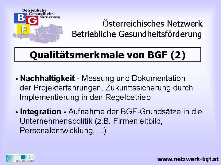 Österreichisches Netzwerk Betriebliche Gesundheitsförderung Qualitätsmerkmale von BGF (2) • Nachhaltigkeit - Messung und Dokumentation