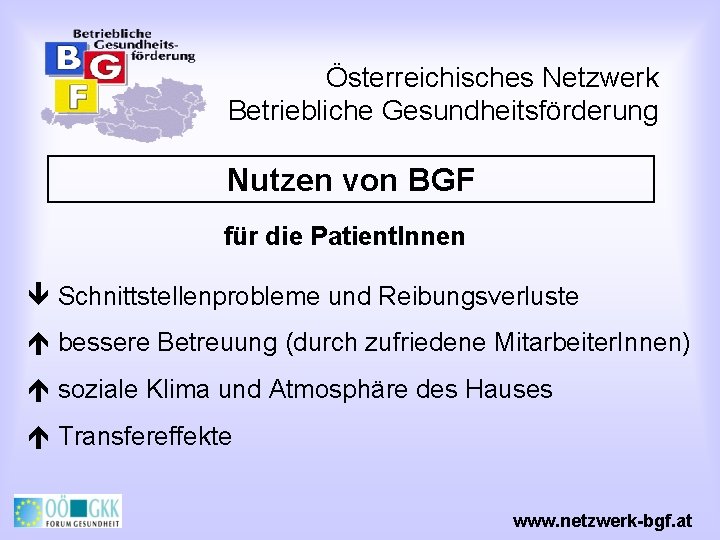 Österreichisches Netzwerk Betriebliche Gesundheitsförderung Nutzen von BGF für die Patient. Innen ê Schnittstellenprobleme und
