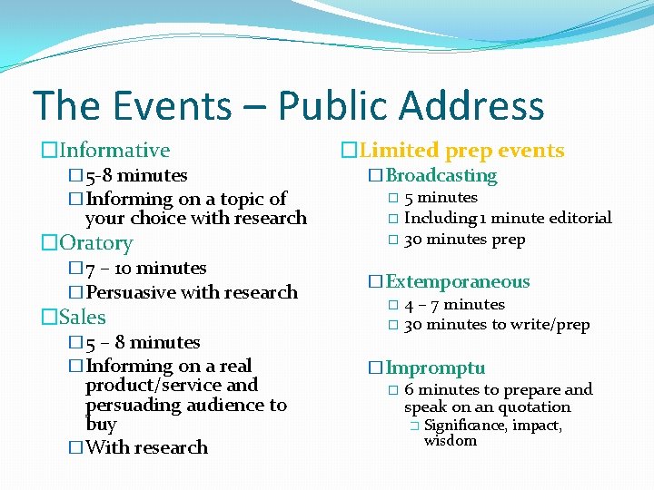 The Events – Public Address �Informative � 5 -8 minutes �Informing on a topic