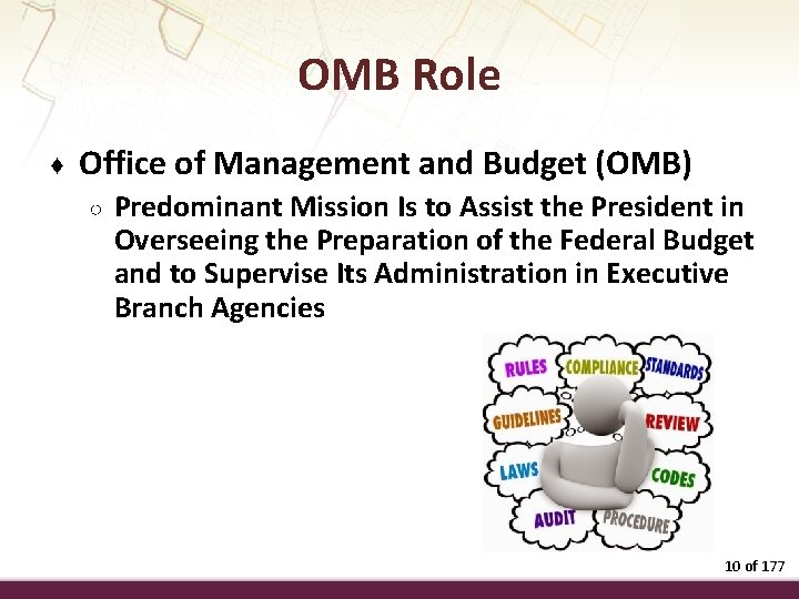 OMB Role ♦ Office of Management and Budget (OMB) ○ Predominant Mission Is to