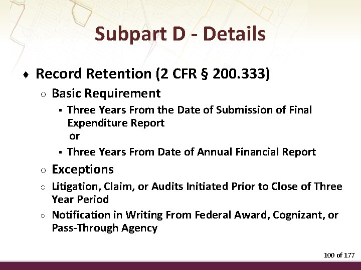 Subpart D - Details ♦ Record Retention (2 CFR § 200. 333) ○ Basic