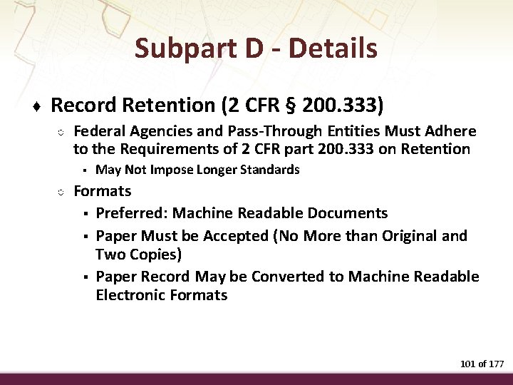 Subpart D - Details ♦ Record Retention (2 CFR § 200. 333) ○ Federal