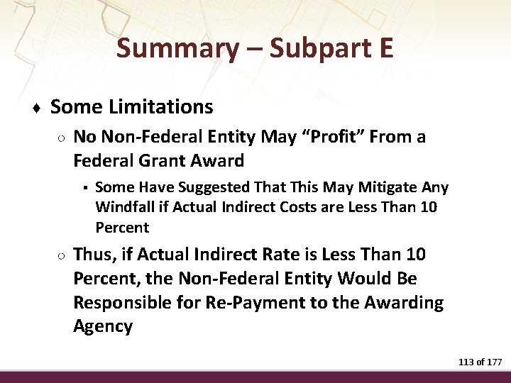 Summary – Subpart E ♦ Some Limitations ○ No Non-Federal Entity May “Profit” From