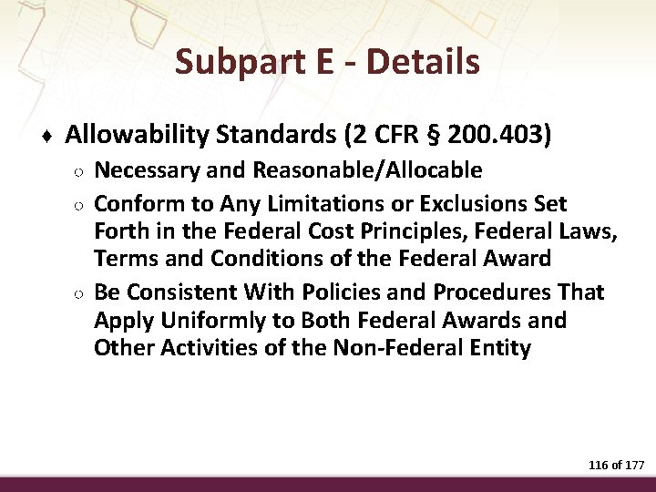 Subpart E - Details ♦ Allowability Standards (2 CFR § 200. 403) ○ ○