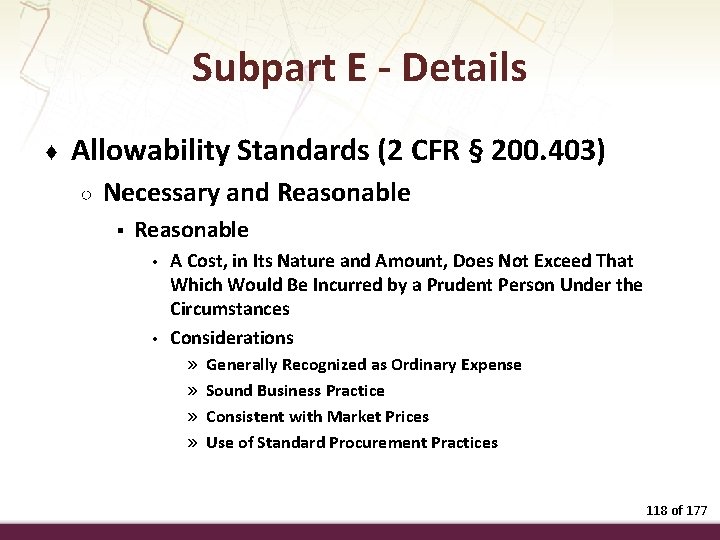 Subpart E - Details ♦ Allowability Standards (2 CFR § 200. 403) ○ Necessary