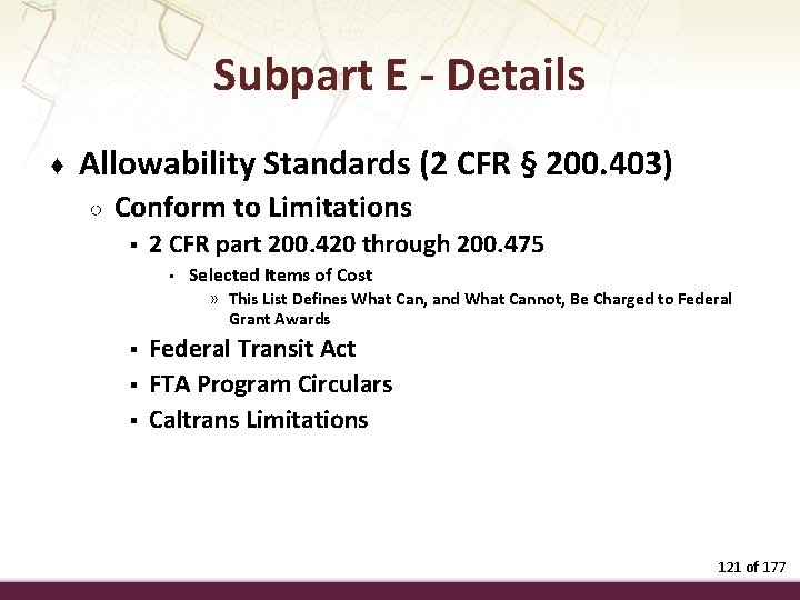 Subpart E - Details ♦ Allowability Standards (2 CFR § 200. 403) ○ Conform