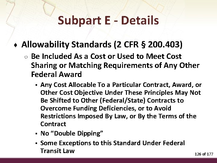 Subpart E - Details ♦ Allowability Standards (2 CFR § 200. 403) ○ Be