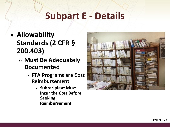Subpart E - Details ♦ Allowability Standards (2 CFR § 200. 403) ○ Must