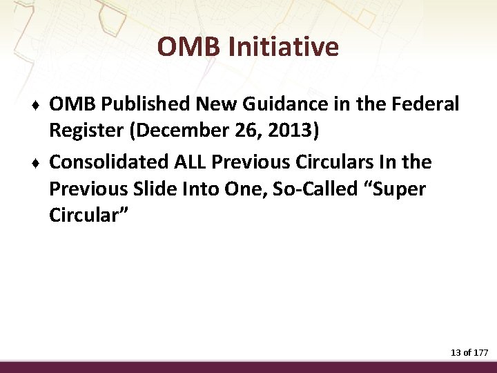OMB Initiative ♦ ♦ OMB Published New Guidance in the Federal Register (December 26,