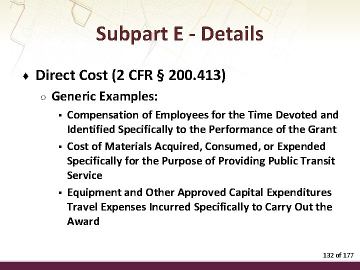 Subpart E - Details ♦ Direct Cost (2 CFR § 200. 413) ○ Generic