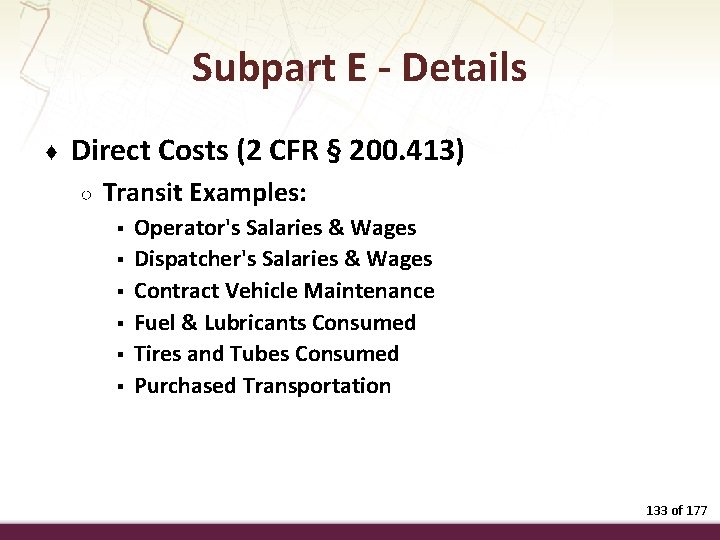 Subpart E - Details ♦ Direct Costs (2 CFR § 200. 413) ○ Transit