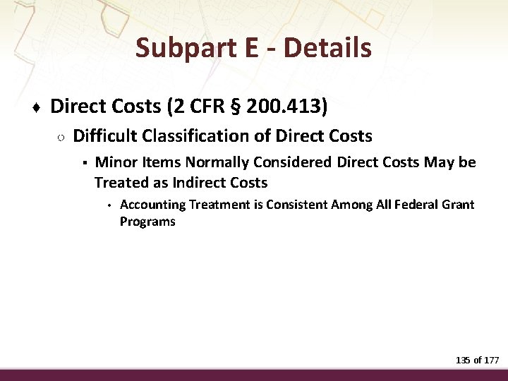 Subpart E - Details ♦ Direct Costs (2 CFR § 200. 413) ○ Difficult