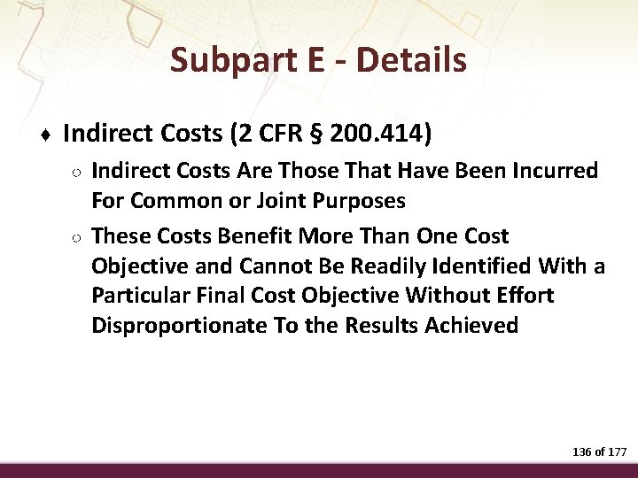 Subpart E - Details ♦ Indirect Costs (2 CFR § 200. 414) ○ ○