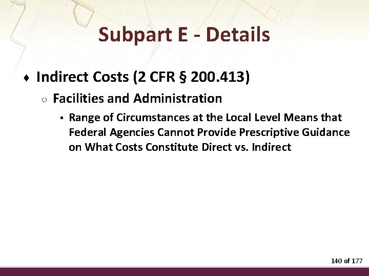 Subpart E - Details ♦ Indirect Costs (2 CFR § 200. 413) ○ Facilities