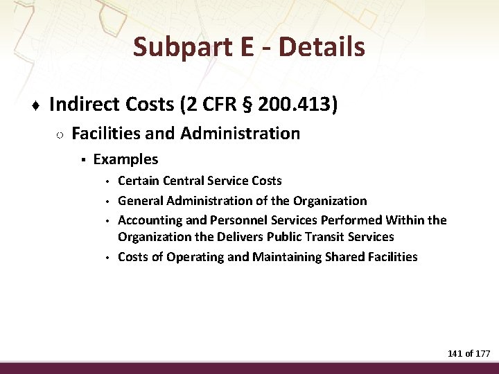 Subpart E - Details ♦ Indirect Costs (2 CFR § 200. 413) ○ Facilities